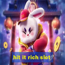 hit it rich slot